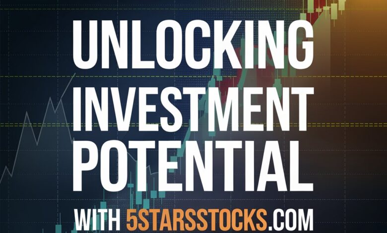 Unlocking Investment Potential with 5starsstocks.Com A Comprehensive Guide